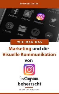 Produktbild: Wie man das Marketing und die visuelle Kommunikation von Instagram beherrscht