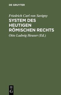 Produktbild: Friedrich Karl von Savigny: System des heutigen r&ouml;mischen Rechts / Friedrich Karl von Savigny: System des heutigen r&ouml;mischen Rechts. Band 1