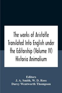 Produktbild: The Works Of Aristotletranslated Into English Under The Editorship (Volume Iv) Historia Animalium