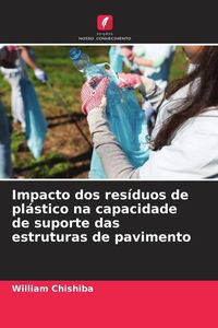 Produktbild: Impacto dos res&iacute;duos de pl&aacute;stico na capacidade de suporte das estruturas de pavimento