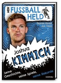Produktbild: Mein Fu&szlig;ballheld Joshua Kimmich &ndash; Seine Geschichte, seine Spiele, seine Rekorde