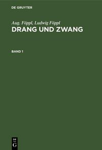 Produktbild: Aug. F&ouml;ppl; Ludwig F&ouml;ppl: Drang und Zwang. Band 1