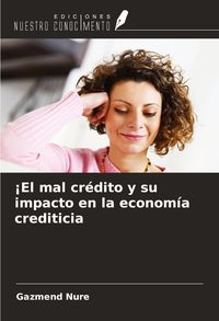 Produktbild: &iexcl;El mal cr&eacute;dito y su impacto en la econom&iacute;a crediticia