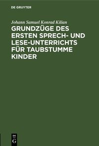 Produktbild: Grundz&uuml;ge des ersten Sprech- und Lese-Unterrichts f&uuml;r taubstumme Kinder