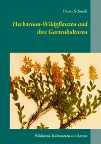 Bild vom Artikel Herbarium-Wildpflanzen und ihre Gartenkulturen vom Autor Dieter Schmidt