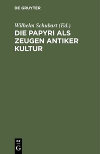 Produktbild: Die Papyri als Zeugen antiker Kultur