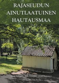 Produktbild: Rajaseudun ainutlaatuinen hautausmaa