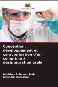 Produktbild: Conception, d&eacute;veloppement et caract&eacute;risation d'un comprim&eacute; &agrave; d&eacute;sint&eacute;gration orale