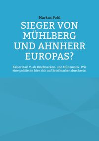 Produktbild: Sieger von M&uuml;hlberg und Ahnherr Europas?