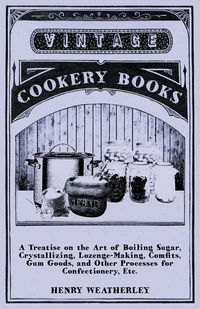Produktbild: A Treatise On The Art Of Boiling Sugar