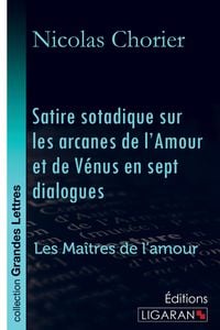 Produktbild: Satire sotadique sur les arcanes de l'Amour et de Vénus en sept dialogues (grands caractères)