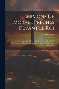 Produktbild: Sermons De Morale Pr&ecirc;ch&eacute;s Devant Le Roi: Avec Ses Discours Synodaux Et Autres Sermons Pr&ecirc;ch&eacute;s &Agrave; L'ouverture Des Etats De Languedoc Et Dans Sa Cath&eacute;dra