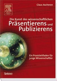 Produktbild: Die Kunst des wissenschaftlichen Pr&auml;sentierens und Publizierens