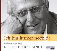 Produktbild: Ich bin immer noch da - Walter Sittler liest Dieter Hildebrandt