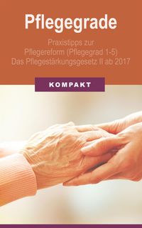 Produktbild: Pflegegrade: Praxistipps zur Pflegereform (Pflegegrad 1-5) - Das Pflegest&auml;rkungsgesetz II ab 2017