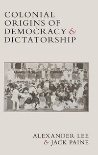 Produktbild: Colonial Origins of Democracy and Dictatorship