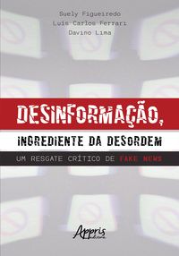 Produktbild: Desinforma&ccedil;&atilde;o, Ingrediente da Desordem: Um Resgate Cr&iacute;tico de Fake News