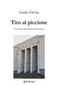 Produktbild: Tiro al piccione. Una storia del Palazzo di Giustizia