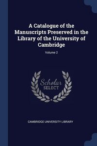 Produktbild: A Catalogue of the Manuscripts Preserved in the Library of the University of Cambridge; Volume 2