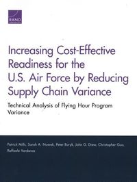Produktbild: Increasing Cost-Effective Readiness for the U.S. Air Force by Reducing Supply Chain Variance: Technical Analysis of Flying Hour Program Variance