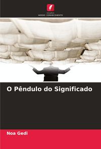Produktbild: O P&ecirc;ndulo do Significado