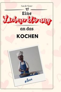 Produktbild: Eine Liebeserkl&auml;rung an das Kochen