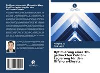 Produktbild: Optimierung einer 3D-gedruckten CuNiSn-Legierung f&uuml;r den Offshore-Einsatz