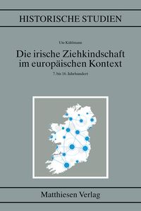 Produktbild: Die irische Ziehkindschaft im europ&auml;ischen Kontext (7.&ndash;16. Jh.)