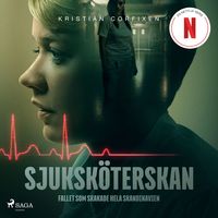 Produktbild: Sjuksk&ouml;terskan - Fallet som skakade hela Skandinavien