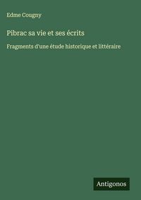 Produktbild: Pibrac sa vie et ses &eacute;crits