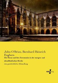 Produktbild: Die Messe und ihre Zeremonien in der morgen- und abendl&auml;ndischen Kirche