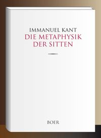 Bild vom Artikel Die Metaphysik der Sitten vom Autor Immanuel Kant