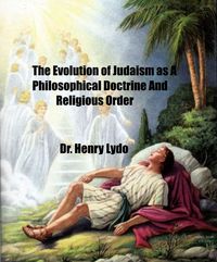 Produktbild: The Evolution of Judaism as A Philosophical Doctrine and Religious Order
