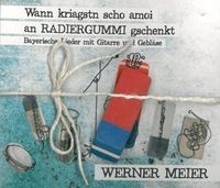 Produktbild: Meier, W: Wann kriagstn scho amoi an RADIERGUMMI g