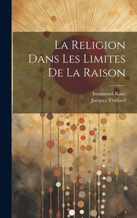 Produktbild: La Religion Dans Les Limites De La Raison