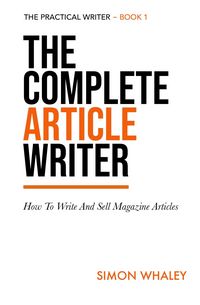 Produktbild: The Complete Article Writer: How To Write And Sell Magazine Articles