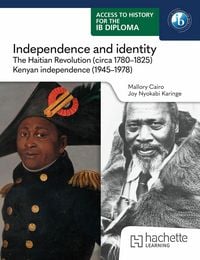 Produktbild: Access to History for the IB Diploma: Independence and identity: The Haitian revolution (circa 1780-1825) and Kenyan independence (1945-1978)