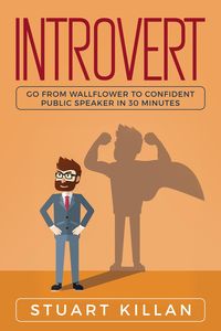 Produktbild: Introvert: Go from Wallflower to Confident Public Speaker in 30 Minutes