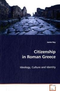 Produktbild: Nay Jamie: Citizenship in Roman Greece