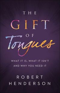 Produktbild: The Gift of Tongues - What It Is, What It Isn`t and Why You Need It