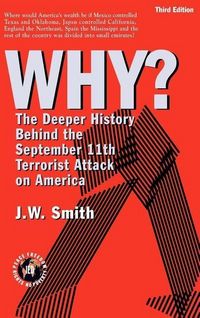 Produktbild: Why: The Deeper History Behind the September 11the Terrorist Attack on America -- 3rd Edition Hbk