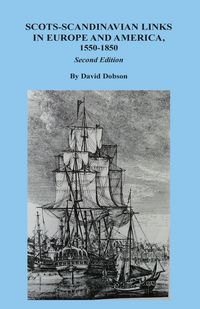 Produktbild: Scots-Scandinavian Links in Europe and America, 1550-1850. Second Edition