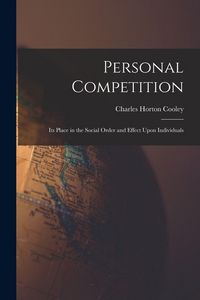 Produktbild: Personal Competition; Its Place in the Social Order and Effect Upon Individuals