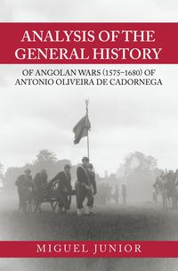 Produktbild: Analysis of the General History of Angolan Wars (1575-1680) of Antonio Oliveira De Cadornega