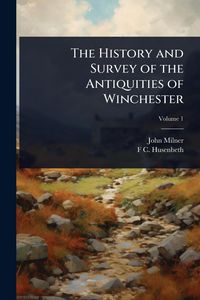 Produktbild: The History and Survey of the Antiquities of Winchester