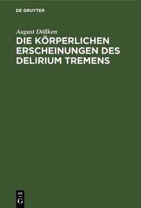 Produktbild: Die k&ouml;rperlichen Erscheinungen des Delirium tremens