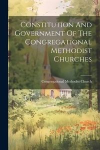 Produktbild: Constitution And Government Of The Congregational Methodist Churches