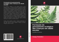 Produktbild: Forma&ccedil;&atilde;o do pensamento ecol&oacute;gico das crian&ccedil;as em idade escolar