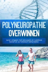 Produktbild: Polyneuropathie overwinnen: Leren omgaan met zenuwpijn en rusteloze benen en ze holistisch behandelen