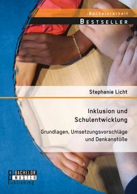 Produktbild: Inklusion und Schulentwicklung: Grundlagen, Umsetzungsvorschl&auml;ge und Denkanst&ouml;&szlig;e